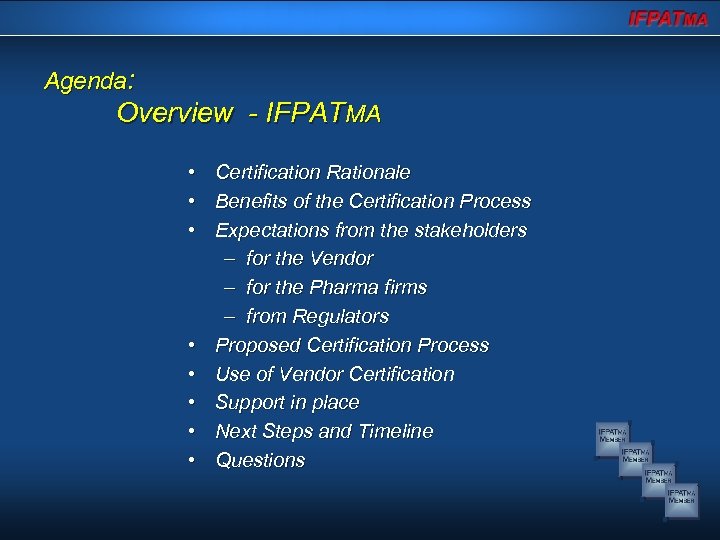 Agenda: Overview - IFPATMA • • Certification Rationale Benefits of the Certification Process Expectations