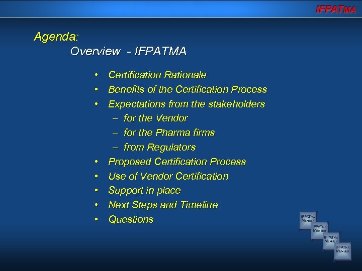 Agenda: Overview - IFPATMA • • Certification Rationale Benefits of the Certification Process Expectations