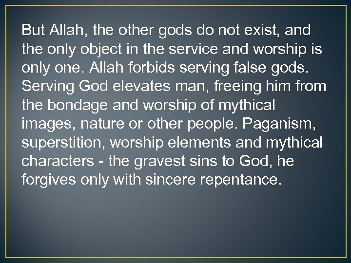 But Allah, the other gods do not exist, and the only object in the