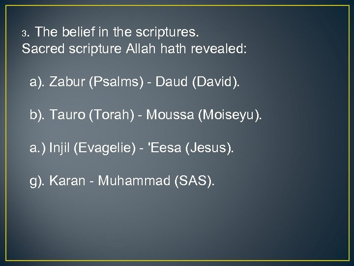 3. The belief in the scriptures. Sacred scripture Allah hath revealed: a). Zabur (Psalms)