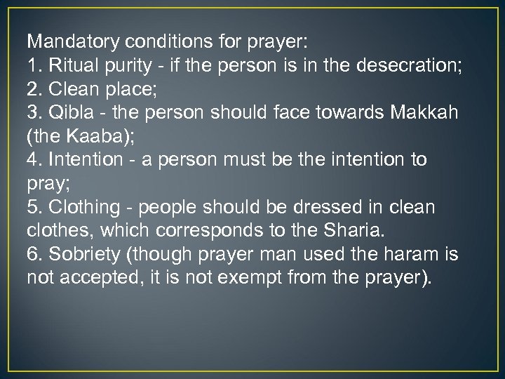 Mandatory conditions for prayer: 1. Ritual purity - if the person is in the