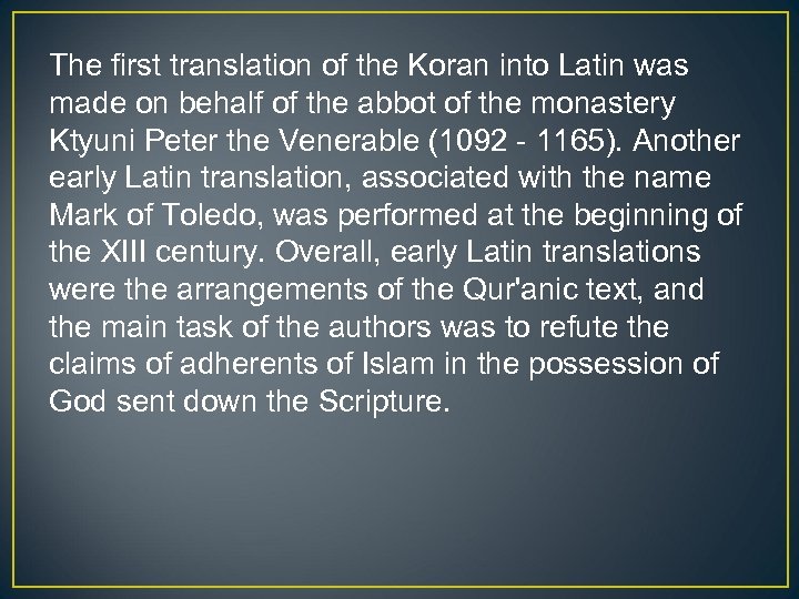 The first translation of the Koran into Latin was made on behalf of the