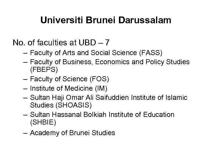 Universiti Brunei Darussalam No. of faculties at UBD – 7 – Faculty of Arts