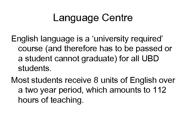 Language Centre English language is a ‘university required’ course (and therefore has to be