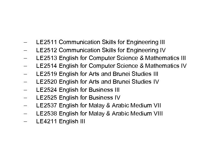 – – – LE 2511 Communication Skills for Engineering III LE 2512 Communication Skills