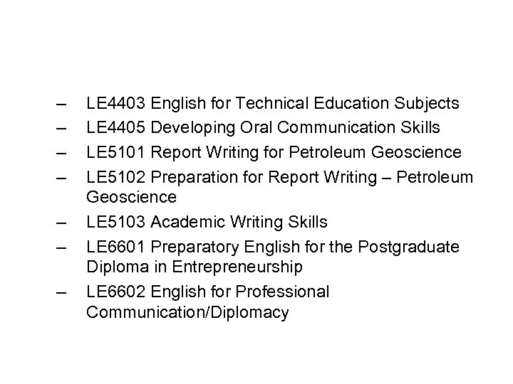 – – – – LE 4403 English for Technical Education Subjects LE 4405 Developing