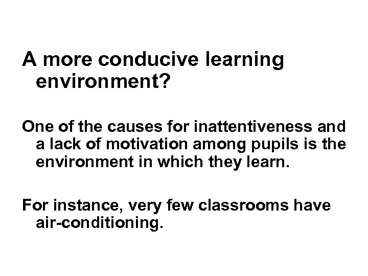 A more conducive learning environment? One of the causes for inattentiveness and a lack