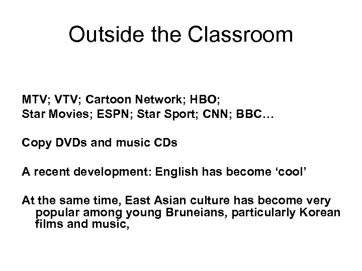 Outside the Classroom MTV; VTV; Cartoon Network; HBO; Star Movies; ESPN; Star Sport; CNN;