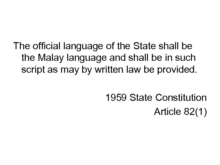 The official language of the State shall be the Malay language and shall be