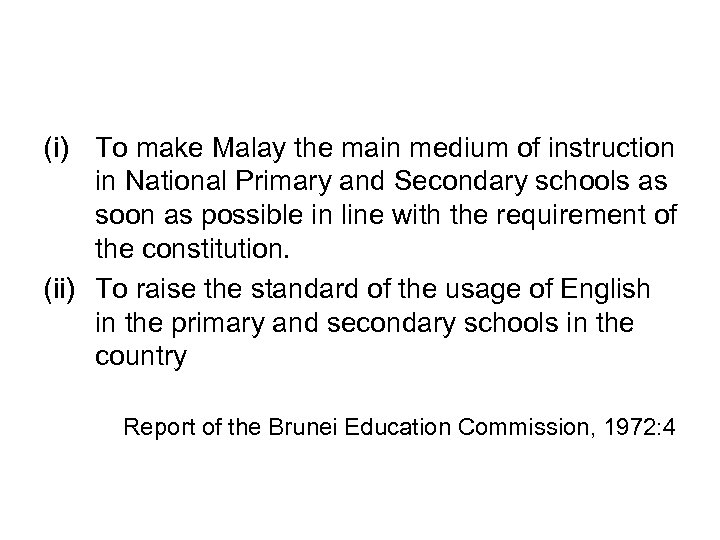 (i) To make Malay the main medium of instruction in National Primary and Secondary