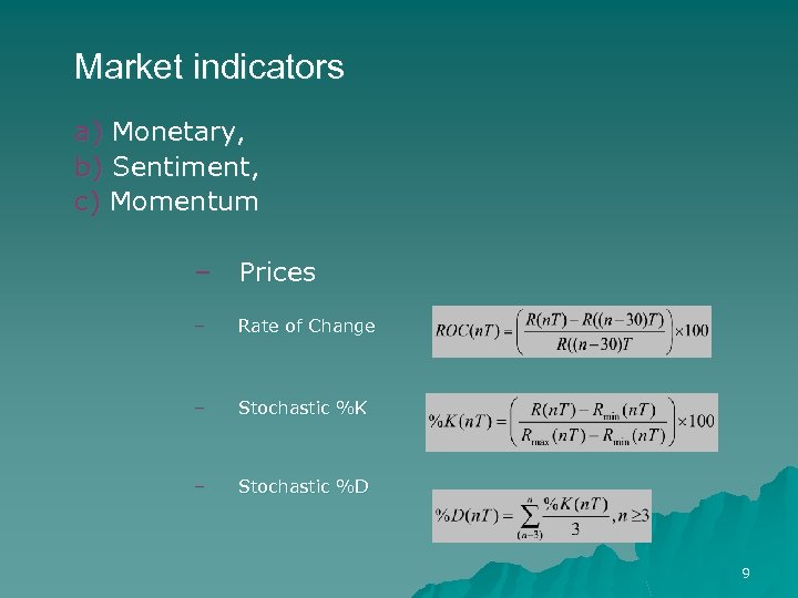 Market indicators a) Monetary, b) Sentiment, c) Momentum – Prices – Rate of Change