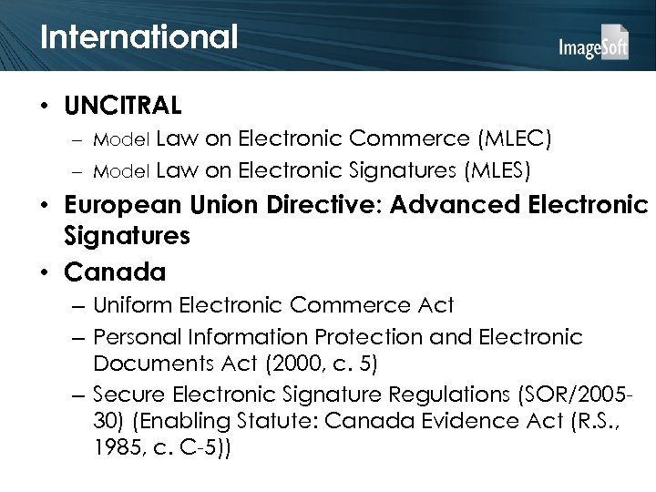 International • UNCITRAL – Model Law on Electronic Commerce (MLEC) – Model Law on