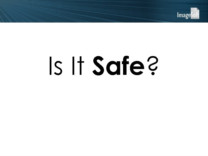 Is It Safe? 
