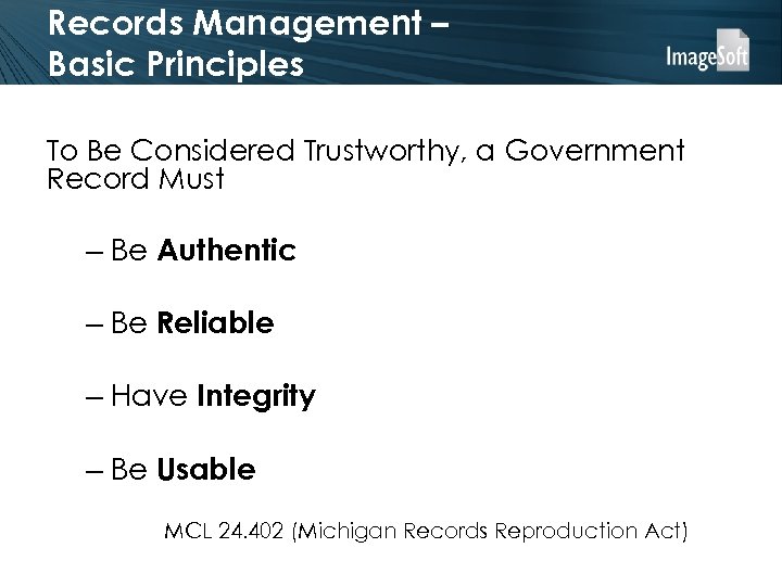 Records Management – Basic Principles To Be Considered Trustworthy, a Government Record Must –
