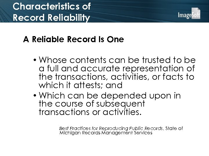 Characteristics of Record Reliability A Reliable Record Is One • Whose contents can be