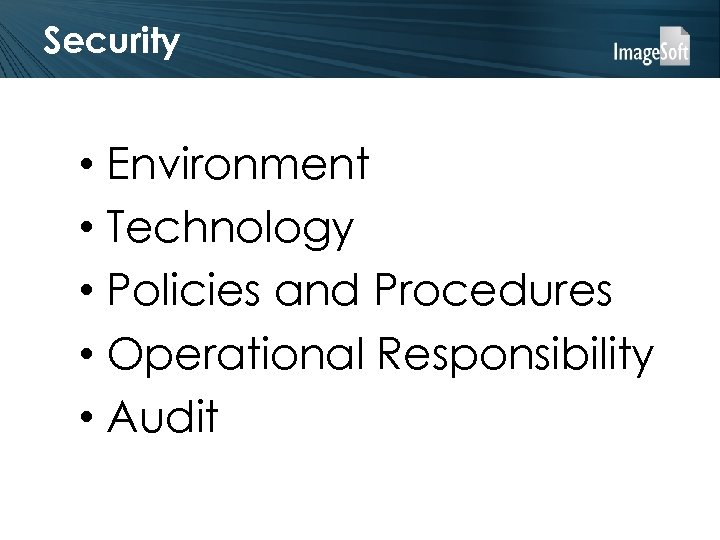 Security • Environment • Technology • Policies and Procedures • Operational Responsibility • Audit