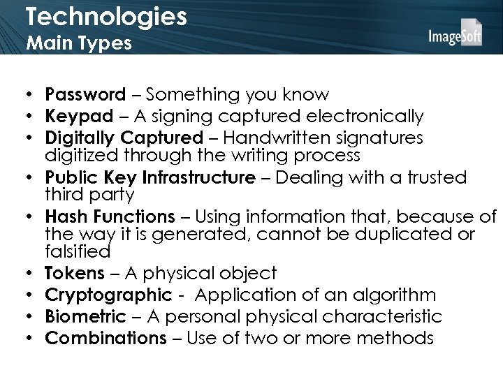 Technologies Main Types • Password – Something you know • Keypad – A signing