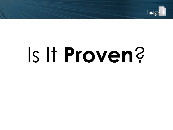 Is It Proven? 