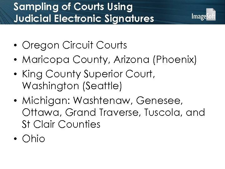 Sampling of Courts Using Judicial Electronic Signatures • Oregon Circuit Courts • Maricopa County,