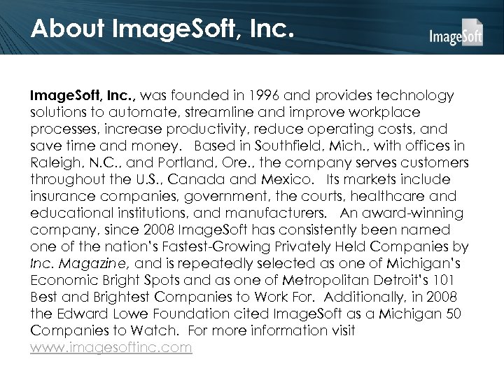 About Image. Soft, Inc. , was founded in 1996 and provides technology solutions to