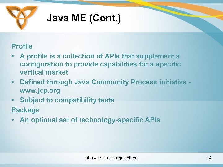 Java ME (Cont. ) Profile • A profile is a collection of APIs that