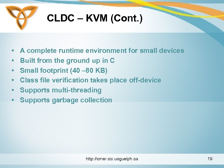 CLDC – KVM (Cont. ) • • • A complete runtime environment for small