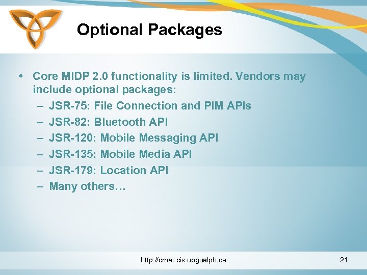 Optional Packages • Core MIDP 2. 0 functionality is limited. Vendors may include optional