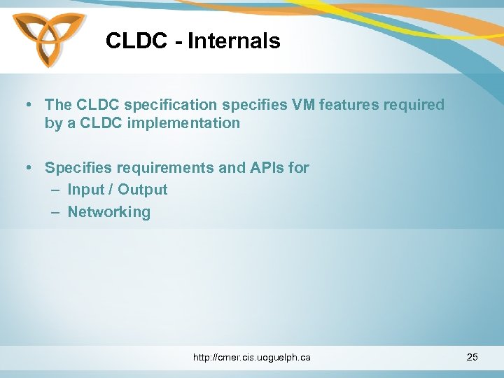 CLDC - Internals • The CLDC specification specifies VM features required by a CLDC