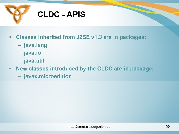 CLDC - APIS • Classes inherited from J 2 SE v 1. 3 are