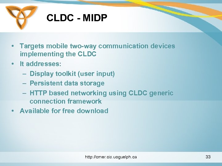 CLDC - MIDP • Targets mobile two-way communication devices implementing the CLDC • It