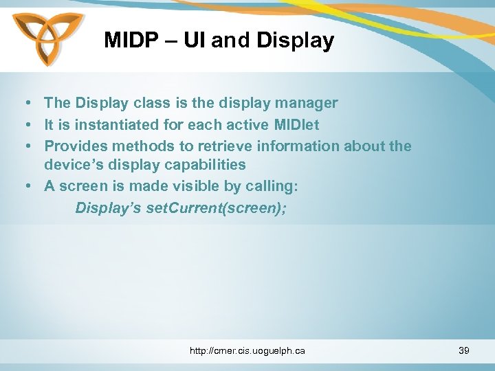 MIDP – UI and Display • The Display class is the display manager •