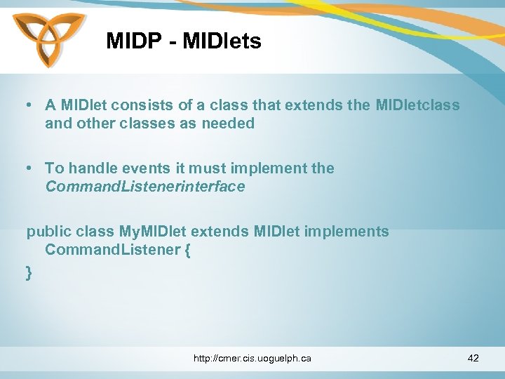 MIDP - MIDlets • A MIDlet consists of a class that extends the MIDletclass