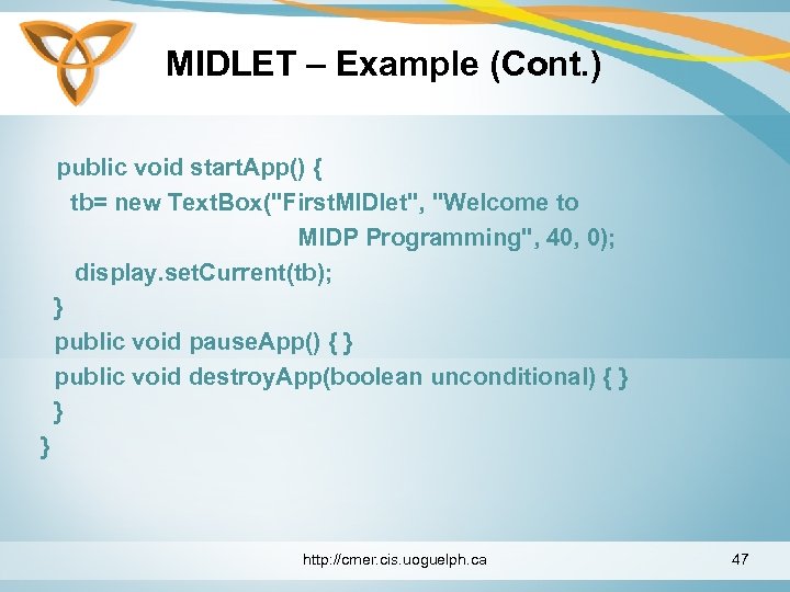 MIDLET – Example (Cont. ) public void start. App() { tb= new Text. Box("First.