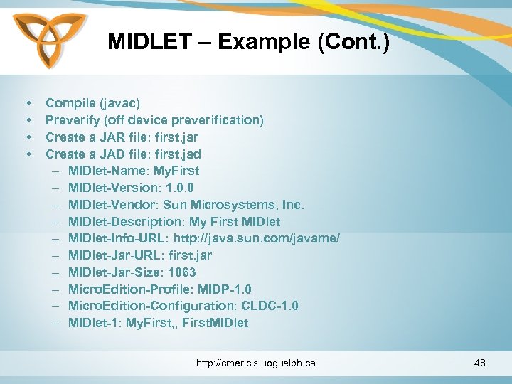 MIDLET – Example (Cont. ) • • Compile (javac) Preverify (off device preverification) Create