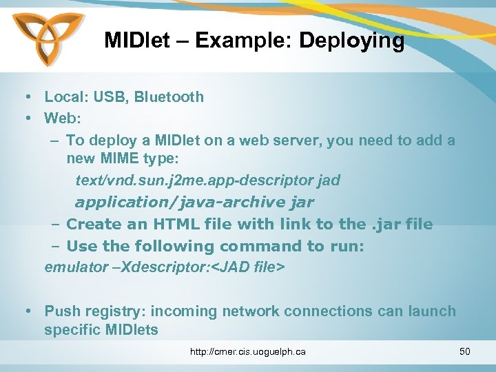 MIDlet – Example: Deploying • Local: USB, Bluetooth • Web: – To deploy a