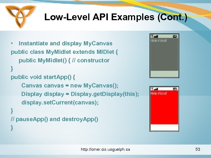 Low-Level API Examples (Cont. ) • Instantiate and display My. Canvas public class My.