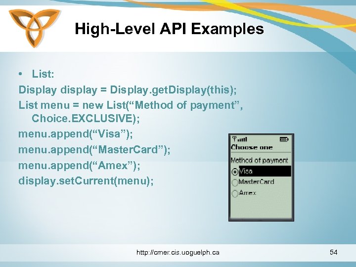 High-Level API Examples • List: Display display = Display. get. Display(this); List menu =