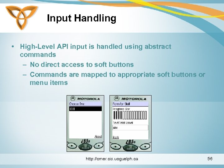 Input Handling • High-Level API input is handled using abstract commands – No direct