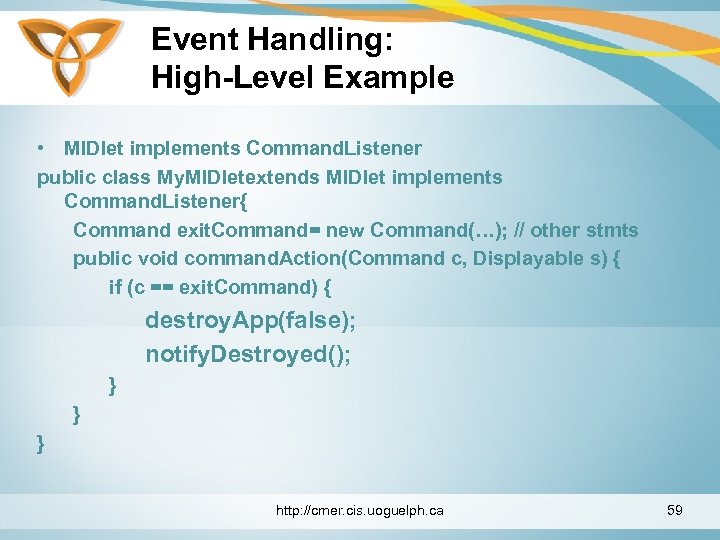 Event Handling: High-Level Example • MIDlet implements Command. Listener public class My. MIDletextends MIDlet