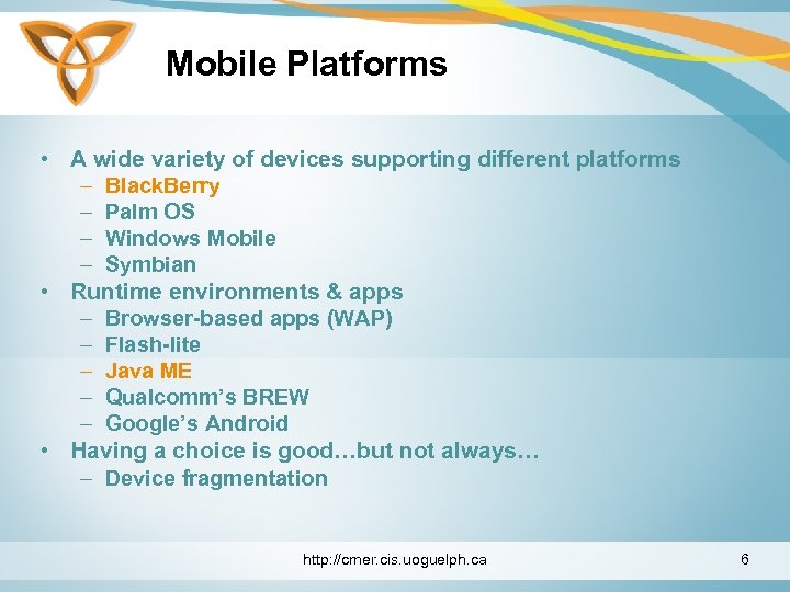 Mobile Platforms • A wide variety of devices supporting different platforms – Black. Berry