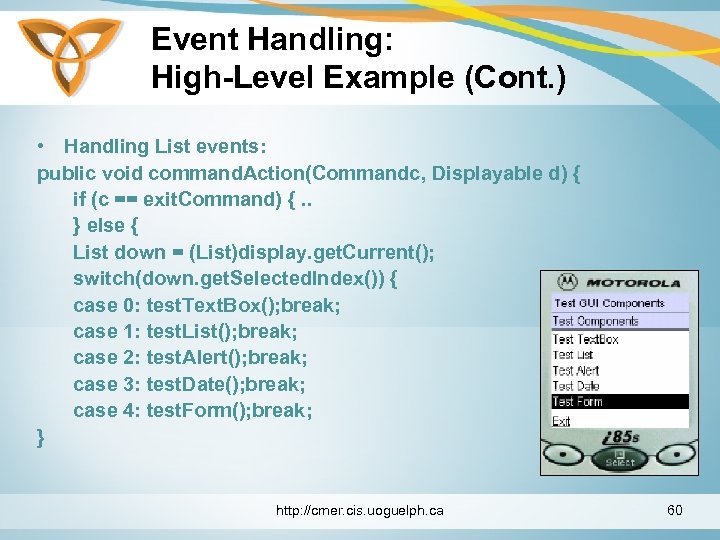 Event Handling: High-Level Example (Cont. ) • Handling List events: public void command. Action(Commandc,