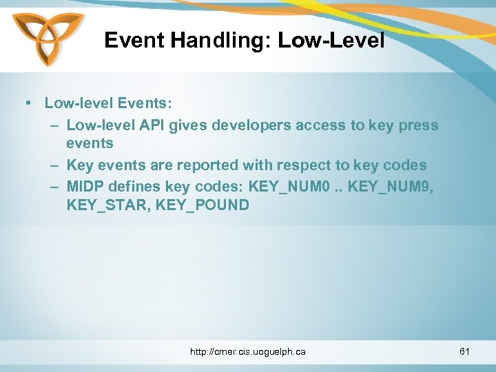 Event Handling: Low-Level • Low-level Events: – Low-level API gives developers access to key