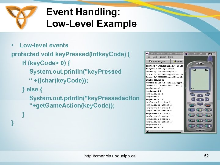 Event Handling: Low-Level Example • Low-level events protected void key. Pressed(intkey. Code) { if