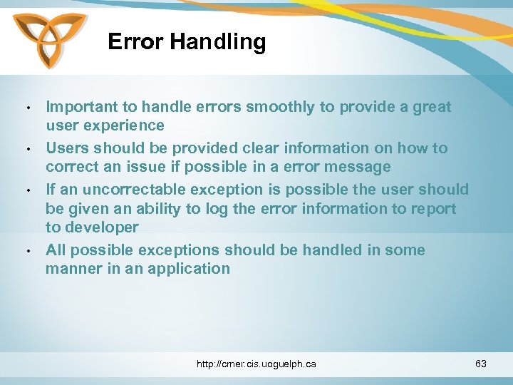 Error Handling • • Important to handle errors smoothly to provide a great user