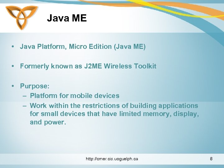 Java ME • Java Platform, Micro Edition (Java ME) • Formerly known as J