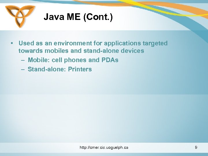 Java ME (Cont. ) • Used as an environment for applications targeted towards mobiles