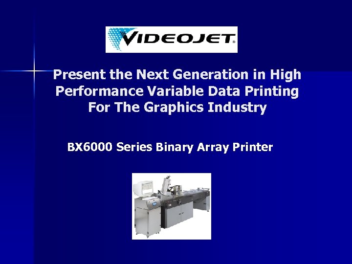 Present the Next Generation in High Performance Variable Data Printing For The Graphics Industry