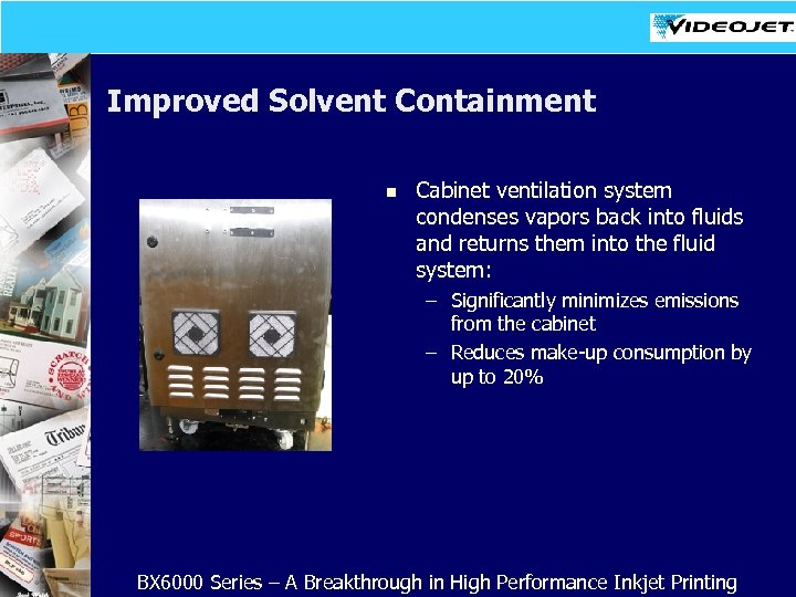Improved Solvent Containment n Cabinet ventilation system condenses vapors back into fluids and returns