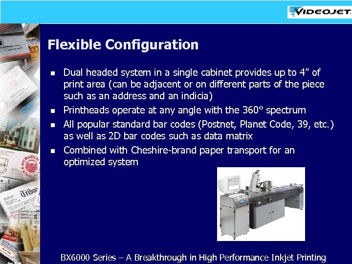 Flexible Configuration n n Dual headed system in a single cabinet provides up to