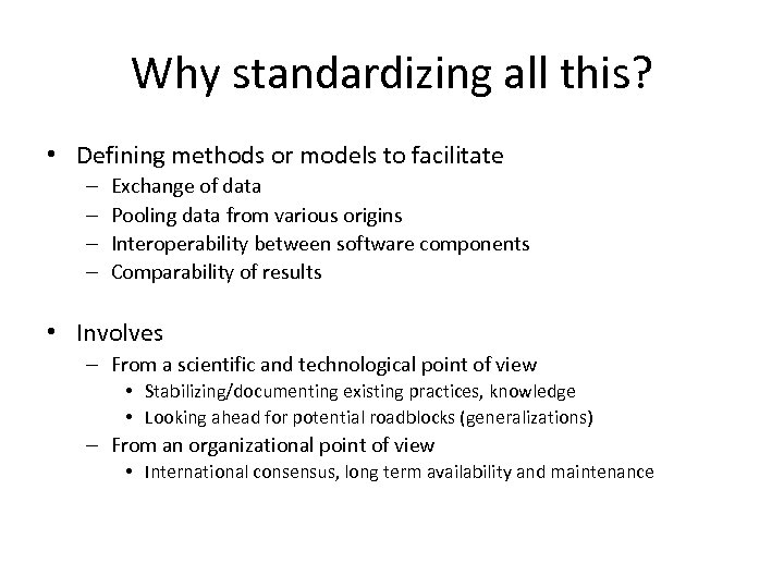 Why standardizing all this? • Defining methods or models to facilitate – – Exchange